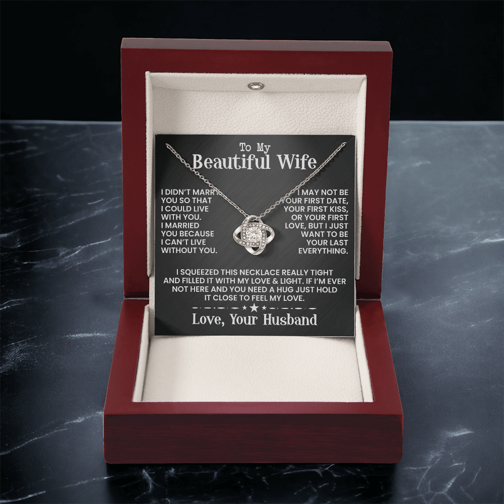 To My Beautiful Wife - I May Not Be - Love Knot Necklace - INCLUDES FREE SHIPPING