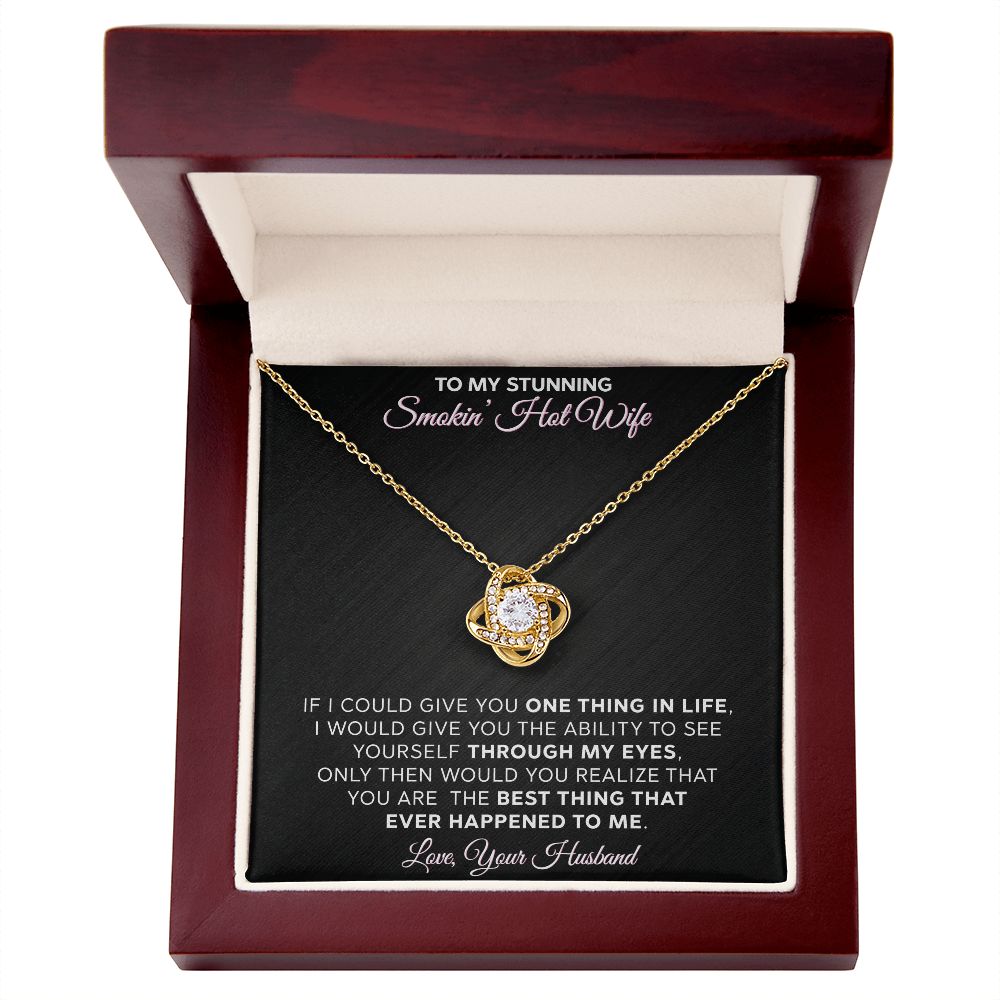 To My Stunning - Smokin Hot Wife - Love Knot Necklace - INCLUDES FREE SHIPPING