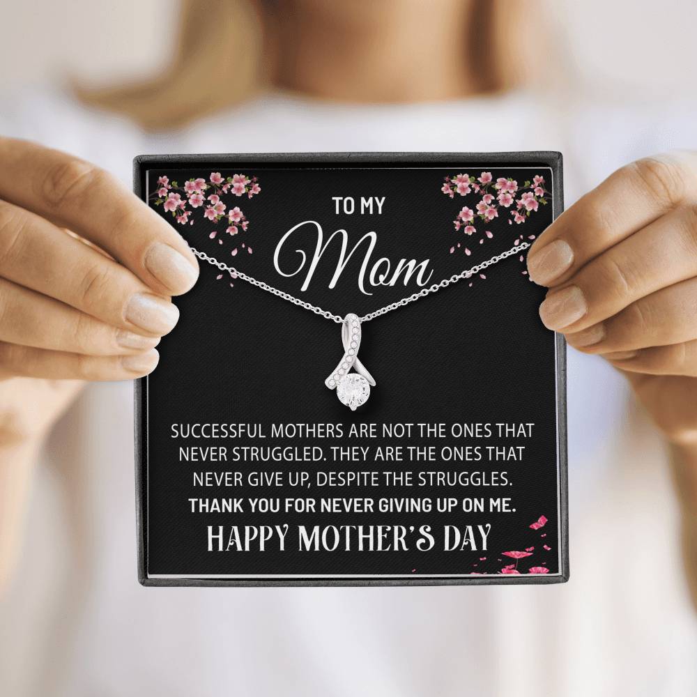 Mom - Never Give Up - Mother's Day